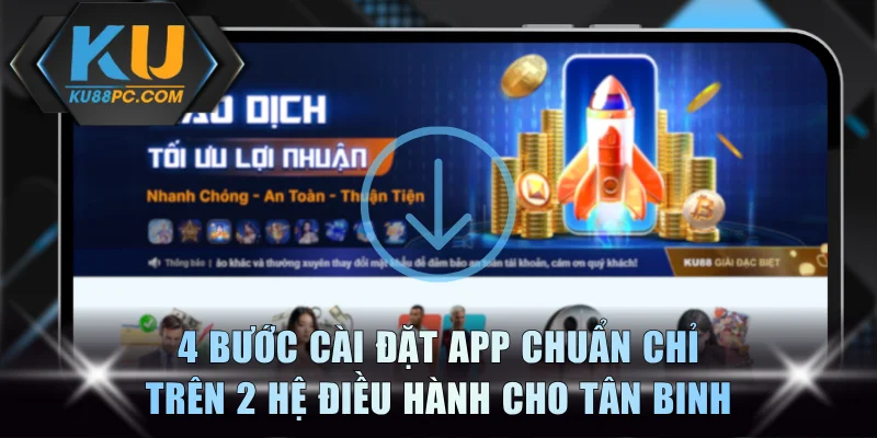 4 bước cài đặt app chuẩn chỉ trên 2 hệ điều hành cho tân binh