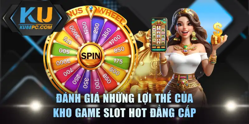 Slot Hot KU88 - Lựa Chọn Giải Trí Đổi Thưởng Chuyên Nghiệp 2 Đánh giá những lợi thế của kho game slot hot đẳng cấp