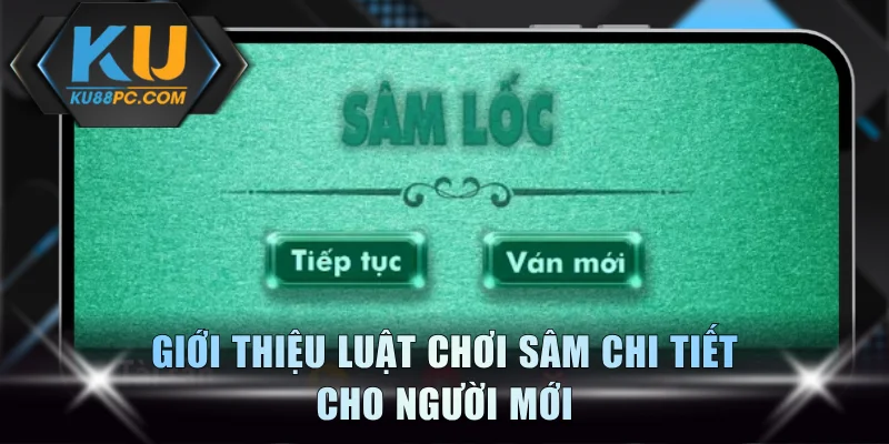 Giới thiệu luật chơi sâm chi tiết cho người mới