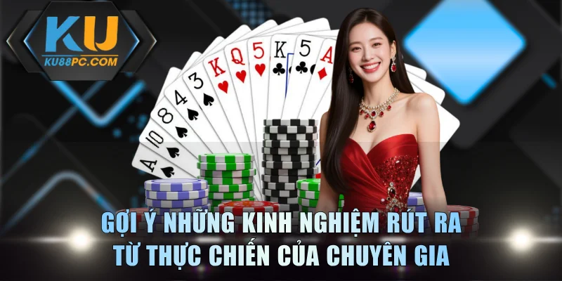 Gợi ý những kinh nghiệm rút ra từ thực chiến của chuyên gia