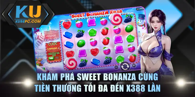 Slot Hot KU88 - Lựa Chọn Giải Trí Đổi Thưởng Chuyên Nghiệp 4 Khám phá Sweet Bonanza cùng tiền thưởng tối đa đến x388 lần