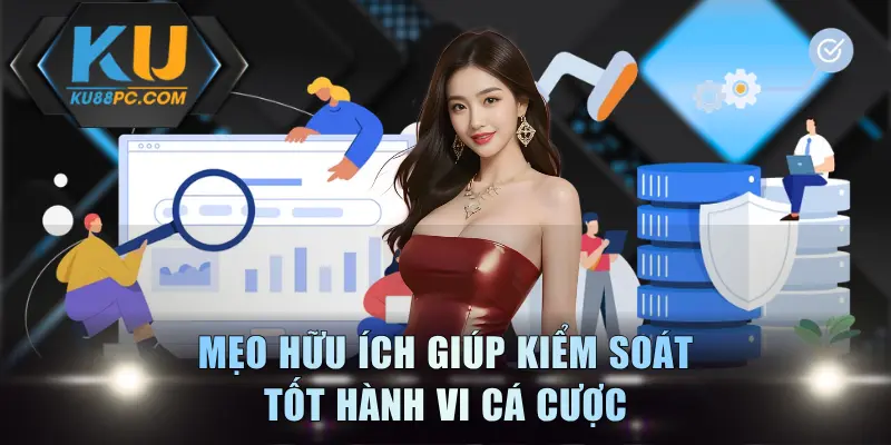Mẹo hữu ích giúp kiểm soát tốt hành vi cá cược