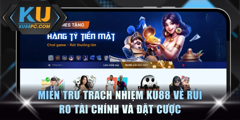 Miễn trừ trách nhiệm KU88 về rủi ro tài chính và đặt cược