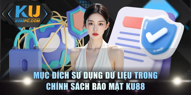 Mục đích sử dụng dữ liệu trong chính sách bảo mật KU88