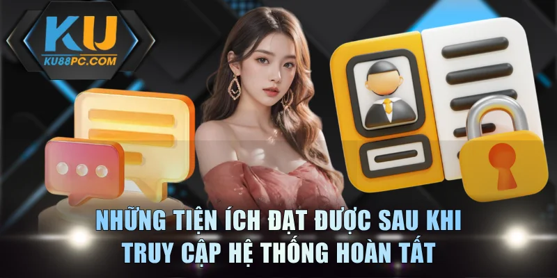Cách Đăng Nhập KU88 Cơ Bản Và Siêu Tốc Trên Mọi Thiết Bị 3 Những tiện ích đạt được sau khi truy cập hệ thống hoàn tất
