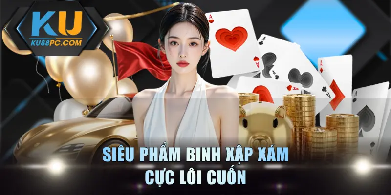 Siêu phẩm Binh Xập Xám cực lôi cuốn