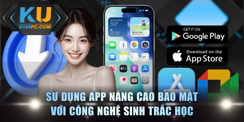 Sử dụng app nâng cao bảo mật với công nghệ sinh trắc học