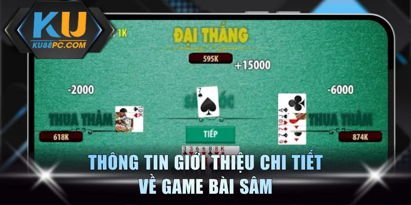 Thông tin giới thiệu chi tiết về game bài sâm