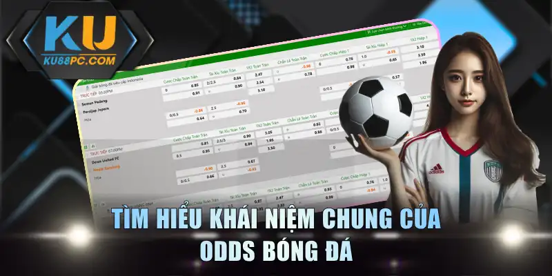 Giải Mã Ý Nghĩa Odds Bóng Đá Khi Cá Cược Thể Thao KU88 2 Tìm hiểu khái niệm chung của Odds bóng đá
