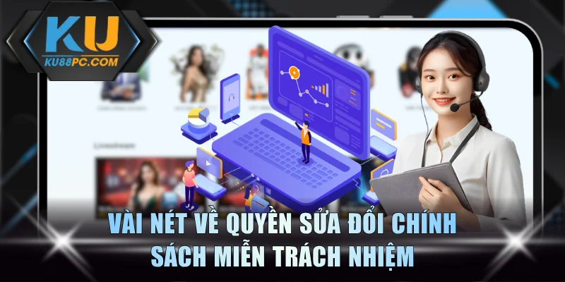 Vài nét về quyền sửa đổi chính sách miễn trách nhiệm