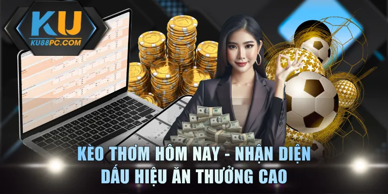 Kèo Thơm Hôm Nay