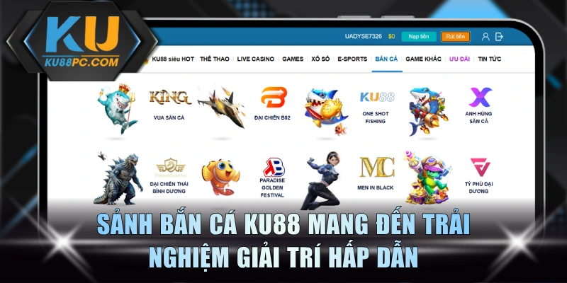 Sảnh bắn cá KU88 mang đến trải nghiệm giải trí hấp dẫn
