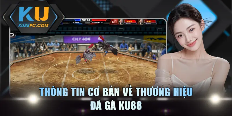 Thông tin cơ bản về thương hiệu đá gà KU88